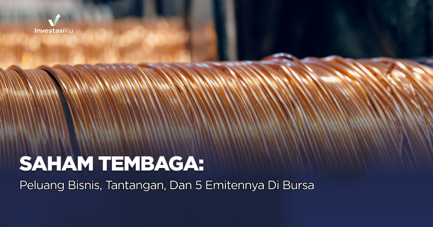 Saham Tembaga: Peluang Bisnis, Tantangan, dan 5 Emitennya di Bursa